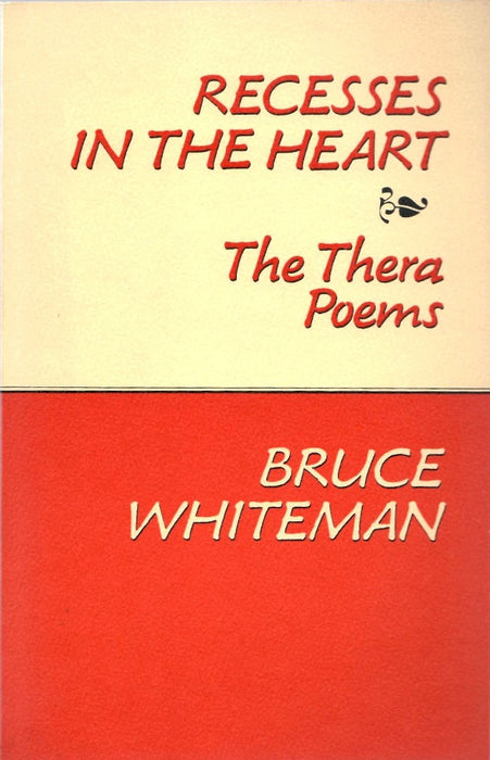 Recesses in the Heart: The Thera Poems by Bruce Whiteman