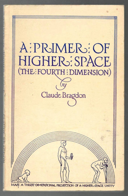 A Primer Of Higher Space (The Fourth Dimension) by Claude Bragdon