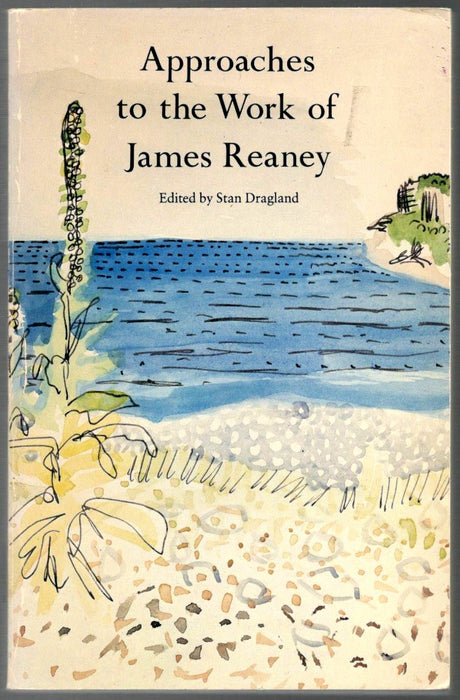 Approaches to the Work of James Reaney edited by Stan Dragland