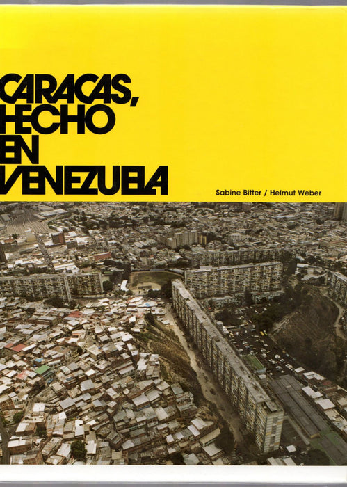 Caracas, Hecho en Venezuela by Sabine Bitter and Helmut Weber