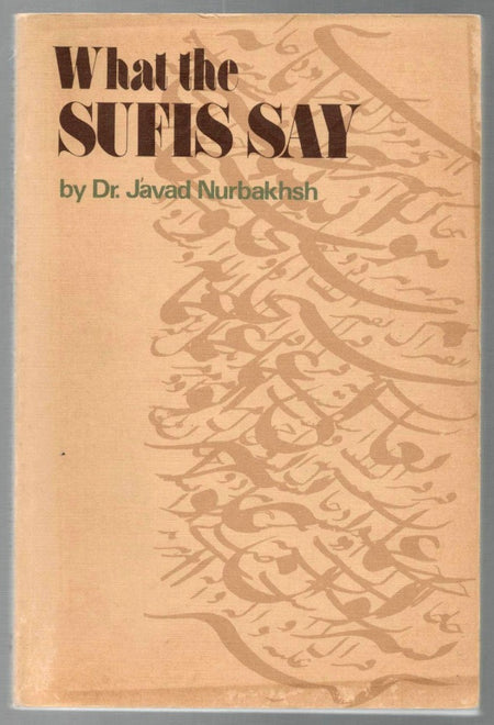 What the Sufis Say by Javad Nurbakhsh