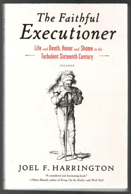The Faithful Executioner: Life and Death, Honor and Shame in the Turbulent Sixteenth Century by Joel F. Harrington