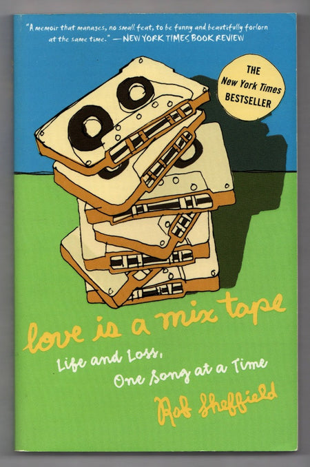 Love Is A Mix Tape: Life and Loss, One Song at a Time by Rob Sheffield