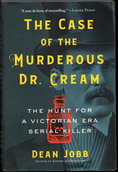 The Case of the Murderous Dr. Cream: The Hunt for a Victorian Era Serial Killer by Dean Jobb