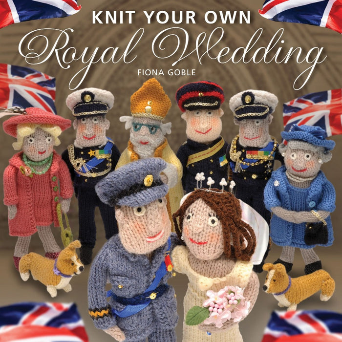 Knit Your Own Royal Wedding by Fiona Goble