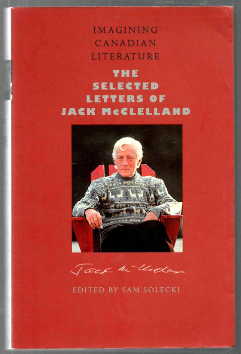 Imagining Canadian Literature: The Selected Letters by Jack Mcclelland