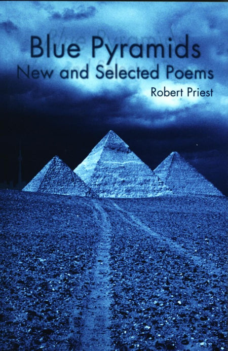 Blue Pyramids: New and Selected Poems by Robert Priest