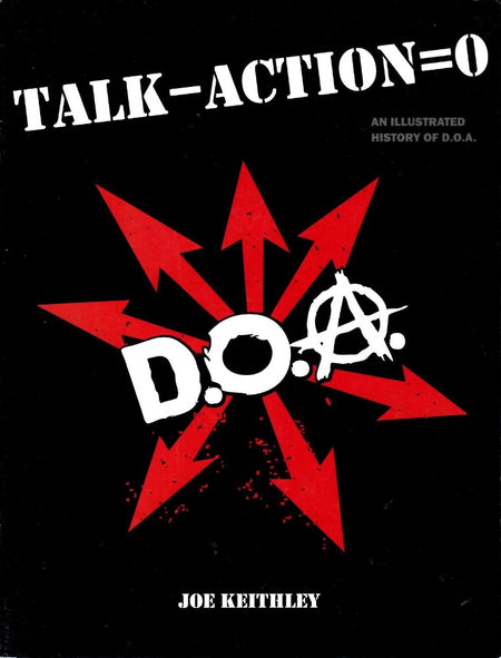 Talk - Action = 0: An Illustrated History of D.O.A. by Joe Keithley