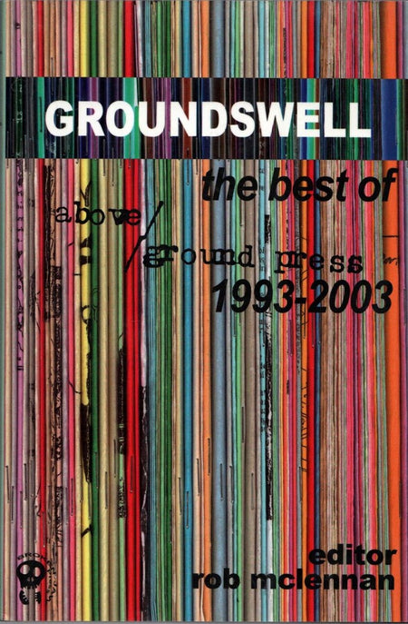 Groundswell: Best of Above/Ground Press, 1993-2003 edited by Rob McLennan