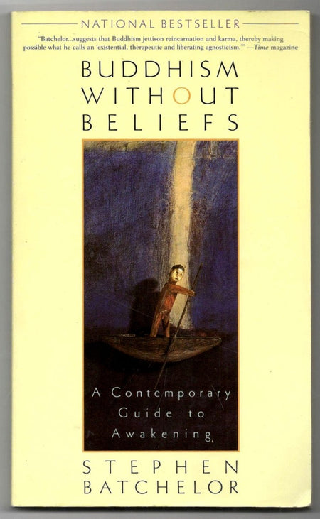 Buddhism without Beliefs: A Contemporary Guide to Awakening by Stephen Batchelor