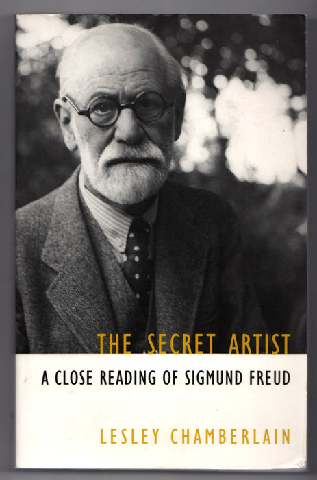 The Secret Artist: A Close Reading of Sigmund Freud by Lesley Chamberlain