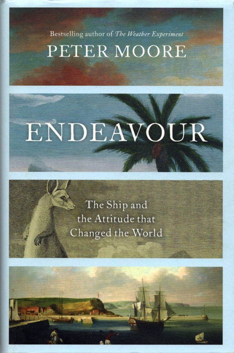 Endeavour: The Ship and the Attitude that Changed the World by Peter Moore
