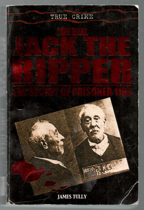 The Real Jack the Ripper by James Tully