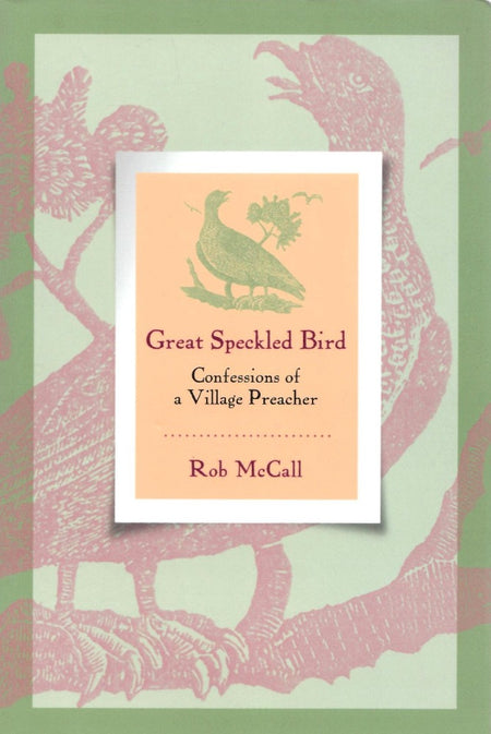 Great Speckled Bird: Confessions of a Village Preacher by Rob McCall
