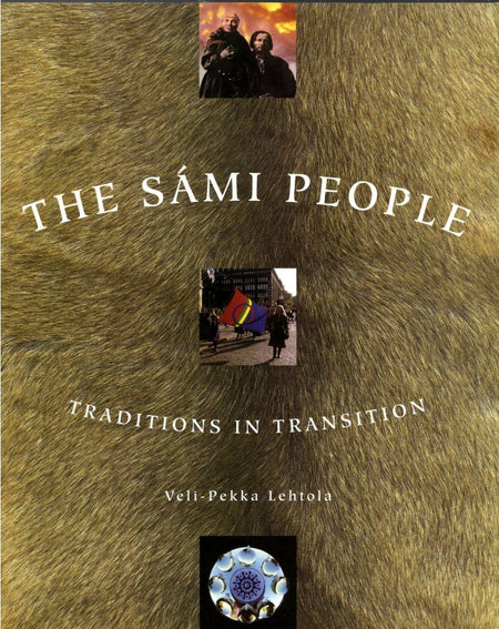 The Sami People: Traditions in Transition by Veli-Pekka Lehtola