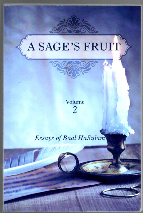 A Sage's Fruit: Letters & Essays of Baal HaSulam by Rav Yehuda Ashlag Vols. 1 & 2