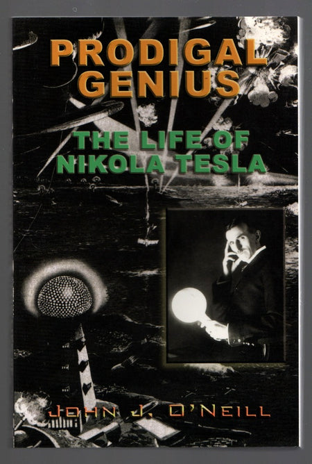 Prodigal Genius: The Life of Nikola Tesla by John J. O'Neill