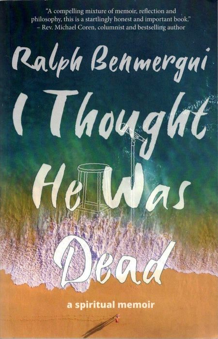 I Thought He Was Dead: A Spiritual Memoir by Ralph Benmergui