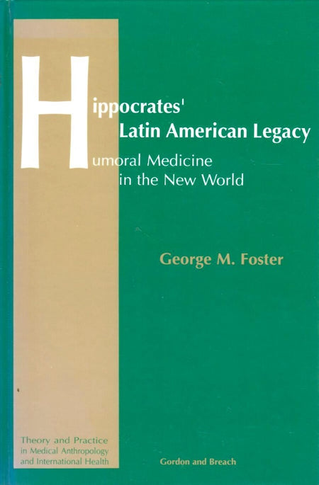Hippocrates' Latin American Legacy by George McClelland Foster
