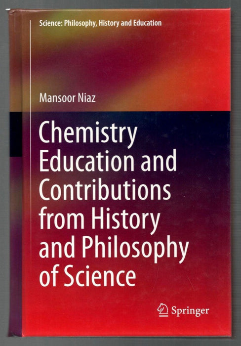 Chemistry Education and Contributions from History and Philosophy of Science by Mansoor Niaz