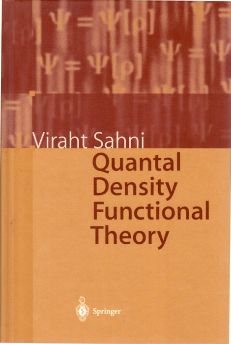 Quantal Density Functional Theory by Viraht Sahni