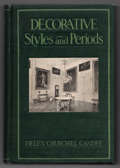 Decorative Styles and Periods in the Home by Helen Churchill Candee