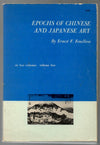 Epochs of Chinese & Japanese Art: an Outline History of East Asiatic Design by Ernest F. Fenollosa