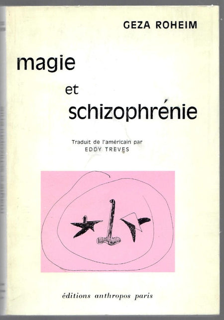 Magie et Schizophrenie [Magic and Schizophrenia] by Geza Roheim