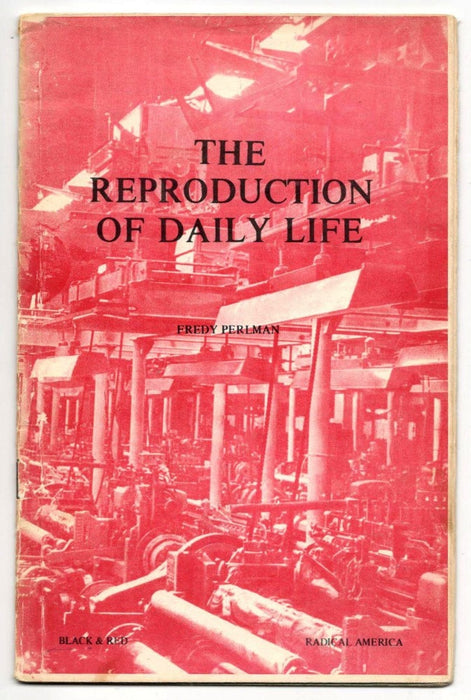 The Reproduction of Daily Life by Fredy Perlman
