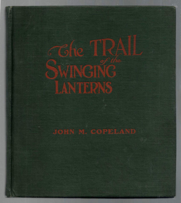 The Trail of the Swinging Lanterns: a Racy, Railroading Review of Transportation Matters, Methods, and Men by John Morison Copeland
